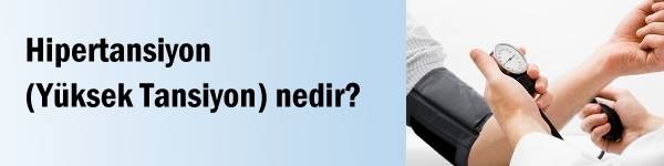 Hipertansiyon (Yksek Tansiyon) nedir?