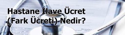 Hastane lave cret (Fark creti) Nedir?